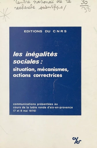 Les inégalités sociales : situation, mécanismes, actions correctives -  CNRS - CNRS Éditions (réédition numérique FeniXX) 