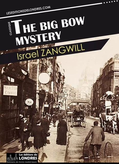 The Big Bow mystery - Israel Zangwill - Les Editions de Londres