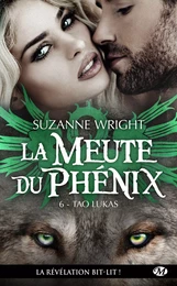 La Meute du Phénix, T6 : Tao Lukas