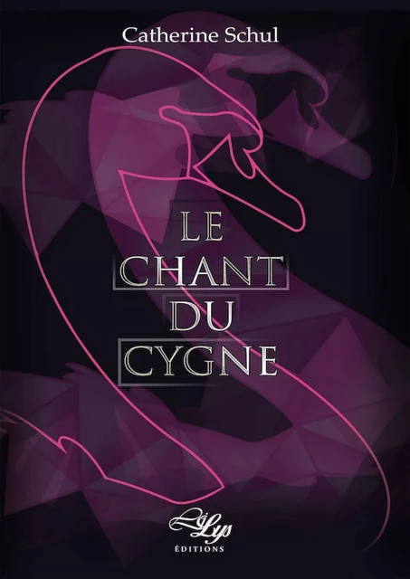 Le Chant du Cygne - Catherine Schul - LiLys Éditions