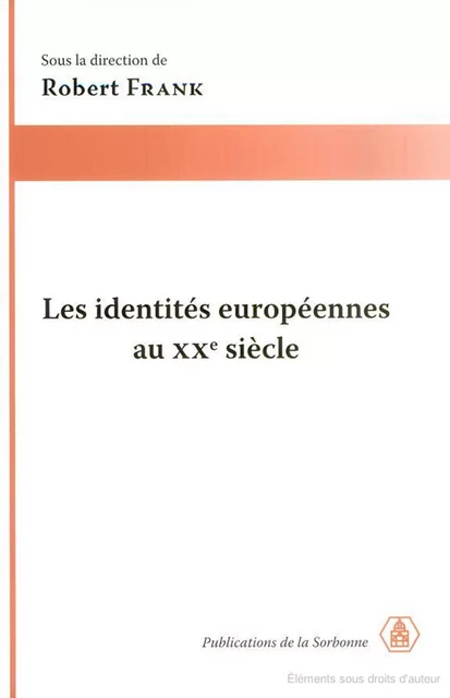 Les identités européennes au XXe siècle -  - Éditions de la Sorbonne