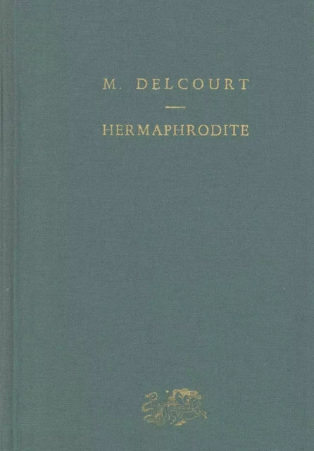 Hermaphrodite. Mythes et rites de la bisexualité dans l'antiquité classique - Marie Delcourt - Humensis