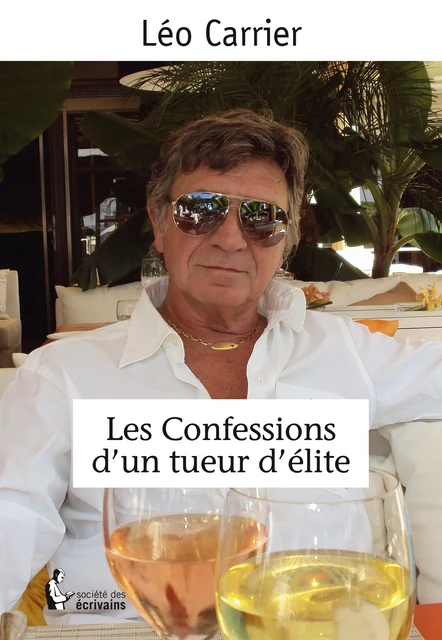 Les Confessions d'un tueur d'élite - Parties 1 et 2 - Léo Carrier - Société des écrivains