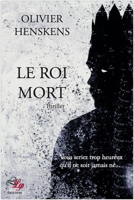 Le Roi Mort - Olivier Henskens - LiLys Éditions