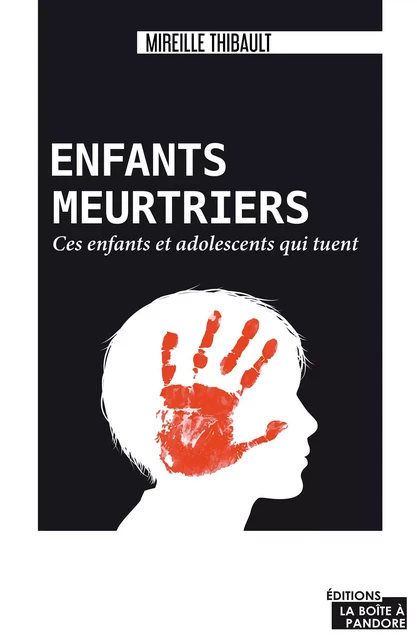 Enfants meurtriers - Mireille Thibault - La Boîte à Pandore