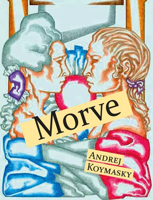 Morve - Andrej Koymasky - Éditions Textes Gais