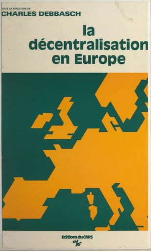 La décentralisation en Europe -  Colloque sur les compétences du pouvoir local - CNRS Éditions (réédition numérique FeniXX)