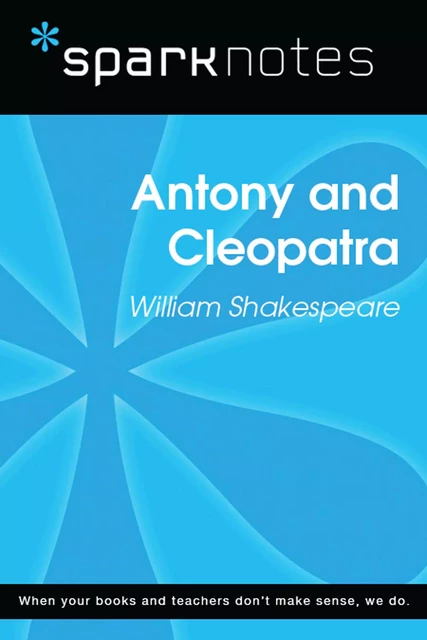 Antony and Cleopatra (SparkNotes Literature Guide) -  SparkNotes - Spark