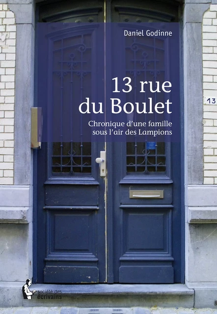 13 rue du Boulet - Daniel Godinne - Société des écrivains