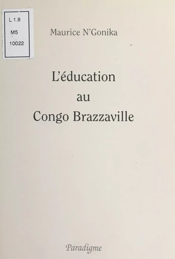 L'éducation au Congo Brazzaville - Maurice N'Gonika - Editions Paradigme (réédition numérique FeniXX)