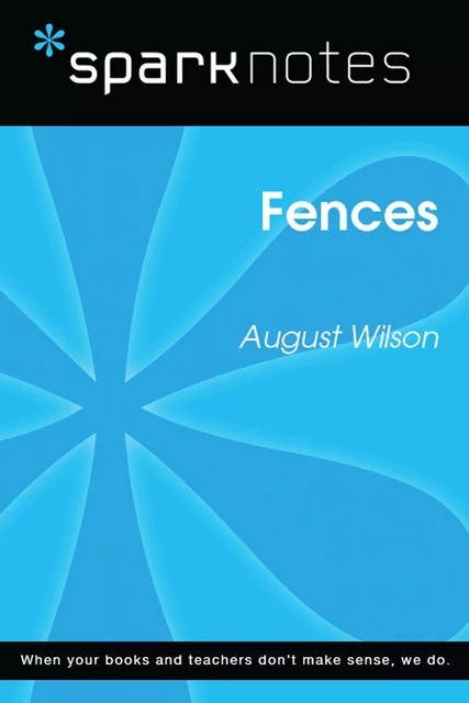 Fences (SparkNotes Literature Guide) -  SparkNotes - Spark