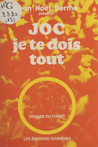 J.O.C., je te dois tout - Léon-Noël Berthe - Éditions de l'Atelier (réédition numérique FeniXX) 