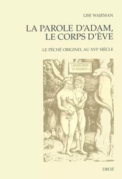 La Parole d'Adam, le corps d'Eve. Le péché originel au XVIe siècle