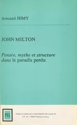 John Milton : pensée, mythe et structure dans «Le paradis perdu»