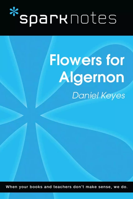 Flowers for Algernon (SparkNotes Literature Guide) -  SparkNotes - Spark