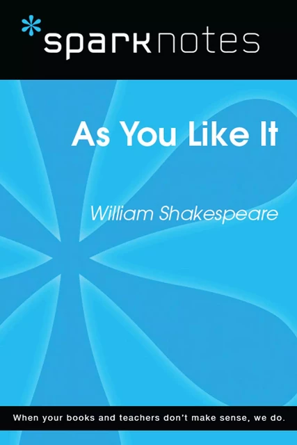 As You Like It (SparkNotes Literature Guide) -  SparkNotes - Spark