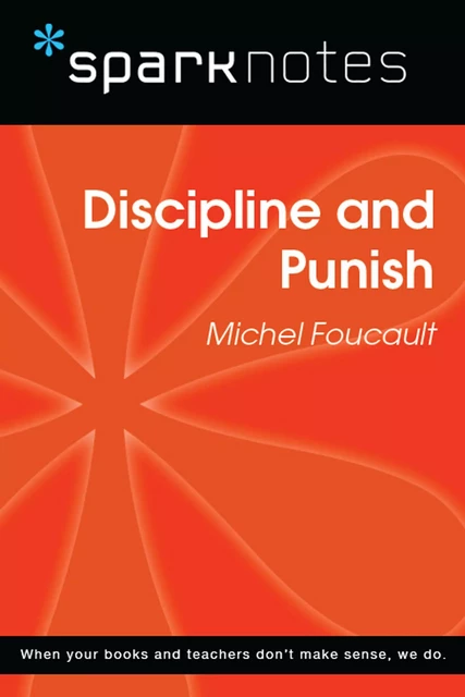 Discipline and Punish (SparkNotes Philosophy Guide) -  SparkNotes - Spark