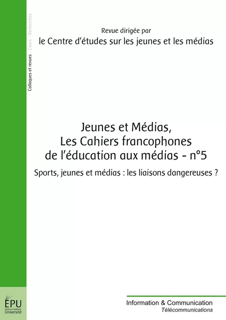 Jeunes et médias, Les cahiers francophones de l'éducation aux médias - n° 5 - Revue Dirigée Par Le Centre D’études Sur Les Jeunes Et Les Médias - Publibook