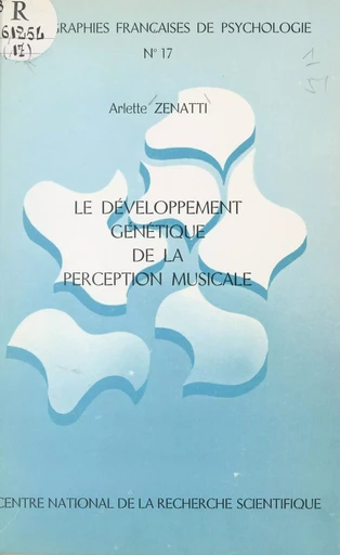 Le développement génétique de la perception musicale - Arlette Zenatti, Robert Francès - CNRS Éditions (réédition numérique FeniXX)