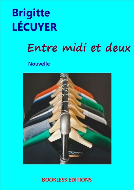 Entre midi et deux - Brigitte Lécuyer - Bookless-editions