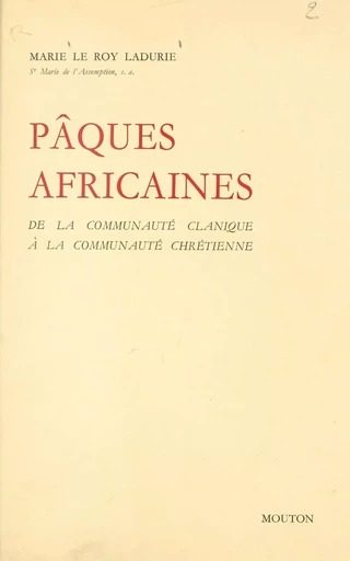 Pâques africaines - Marie Le Roy Ladurie - Ecole des hautes études en sciences sociales (réédition numérique FeniXX)