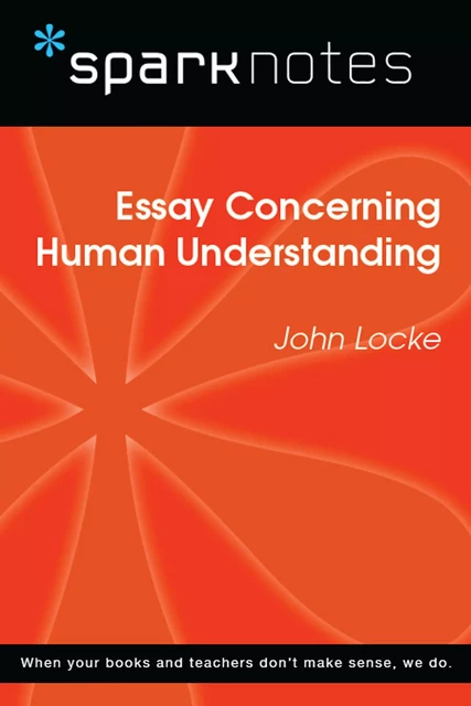 Essay Concerning Human Understanding (SparkNotes Philosophy Guide) -  SparkNotes - Spark