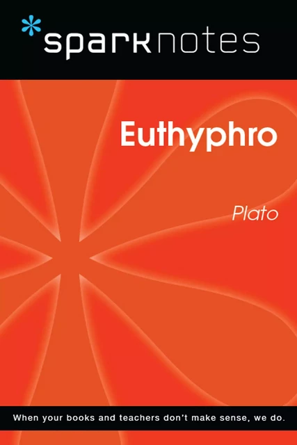 Euthyphro (SparkNotes Philosophy Guide) -  SparkNotes - Spark