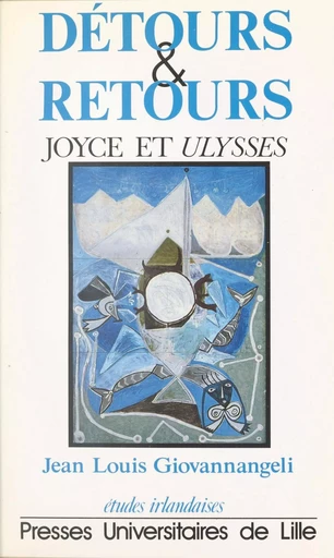 Détours et retours : Joyce et «Ulysses» - Jean-Louis Giovannangeli - Presses universitaires du Septentrion (réédition numérique FeniXX)