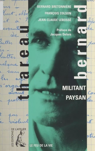 Bernard Thareau : militant paysan - Bernard Bretonnière, François Colson, Jean-Claude Lebossé - Éditions de l'Atelier (réédition numérique FeniXX) 