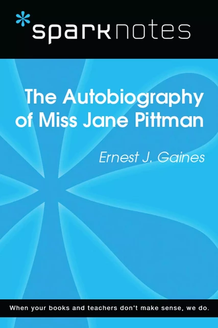 The Autobiography of Miss Jane Pittman (SparkNotes Literature Guide) -  SparkNotes - Spark