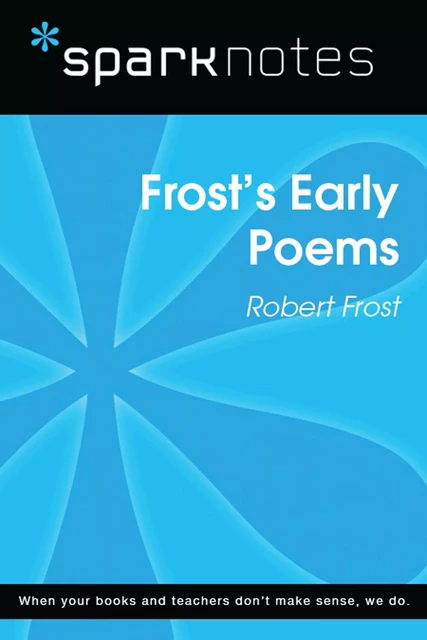 Frost's Early Poems (SparkNotes Literature Guide) -  SparkNotes - Spark