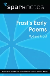 Frost's Early Poems (SparkNotes Literature Guide)