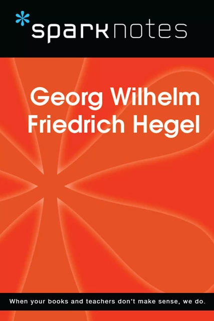 Georg Wilhelm Friedrich Hegel (SparkNotes Philosophy Guide) -  SparkNotes - Spark