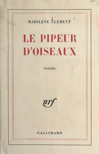 Le pipeur d'oiseaux - Marilène Clément - Gallimard (réédition numérique FeniXX)