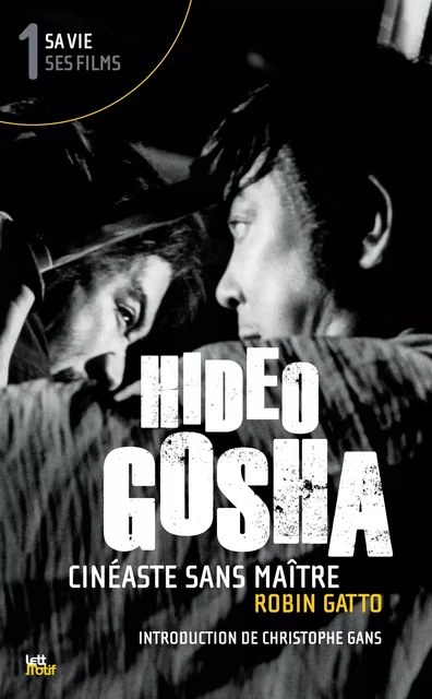 Hideo Gosha, cinéaste sans maître (tome 1) - Robin Gatto - LettMotif