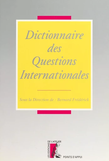 Dictionnaire des questions internationales -  - Éditions de l'Atelier (réédition numérique FeniXX)