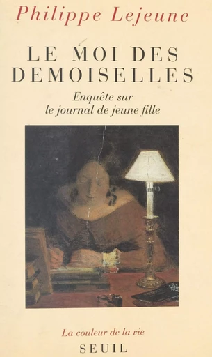 Le moi des demoiselles : enquête sur le journal de jeune fille - Philippe Lejeune - Seuil (réédition numérique FeniXX)