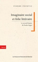 Imaginaire et social et folie littéraire. Le Second Empire de Paulin Gagne