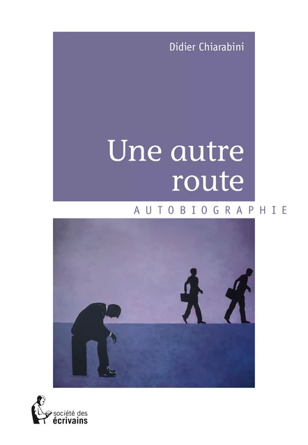 Une autre route - Didier Chiarabini - Société des écrivains