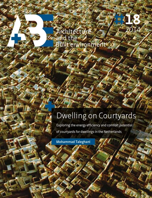 Dwelling on Courtyards - Mohammad Taleghani - TU Delft