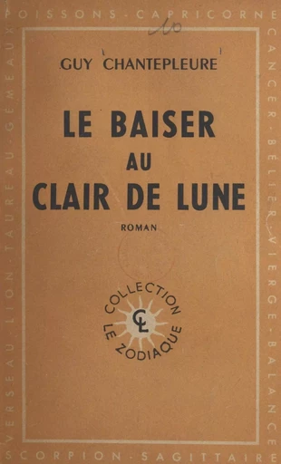 Le baiser au clair de lune - Guy Chantepleure - (Calmann-Lévy) réédition numérique FeniXX