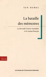 La bataille des memoires. La Seconde Guerre mondiale et le roman français