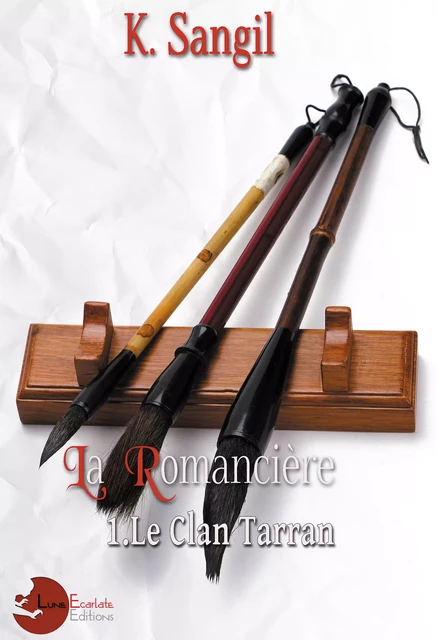 La Romancière: 1. Le Clan Tarran - K. Sangil - Lune Ecarlate Editions