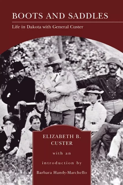 Boots and Saddles (Barnes & Noble Library of Essential Reading) - Elizabeth B. Custer, Barbara Handy-Marchello - Barnes & Noble