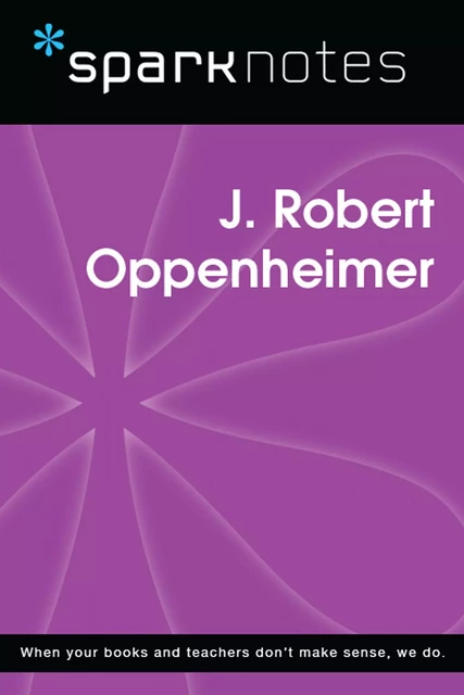 J. Robert Oppenheimer (SparkNotes Biography Guide) -  SparkNotes - Spark