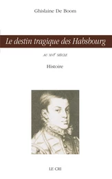 Le destin tragique des Habsbourg