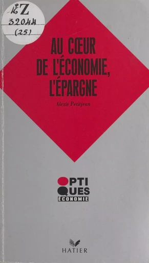 Au cœur de l'économie : l'épargne - Alexis Petitjean - Hatier (réédition numérique FeniXX)