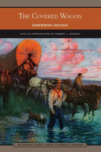 The Covered Wagon (Barnes & Noble Library of Essential Reading) - Emerson Hough - Barnes & Noble