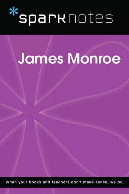 James Monroe (SparkNotes Biography Guide) -  SparkNotes - Spark