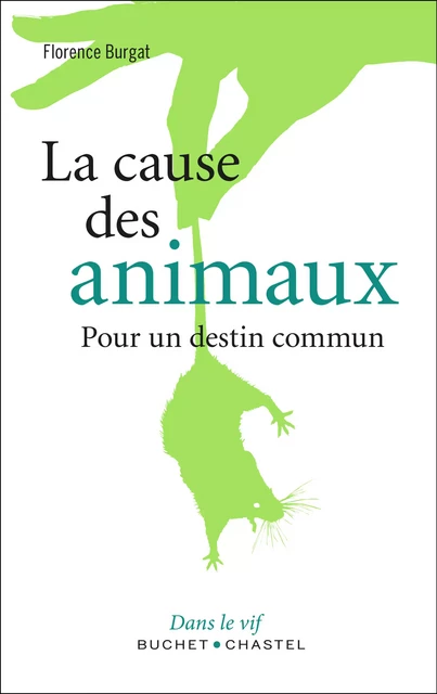 La cause des animaux - Pour un destin commun - Florence Burgat - Libella